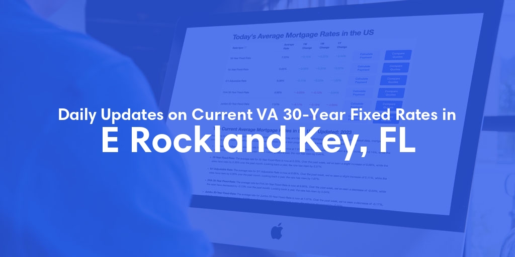 The Current Average VA 30-Year Fixed Mortgage Rates in E Rockland Key, FL - Updated: Sat, May 4, 2024