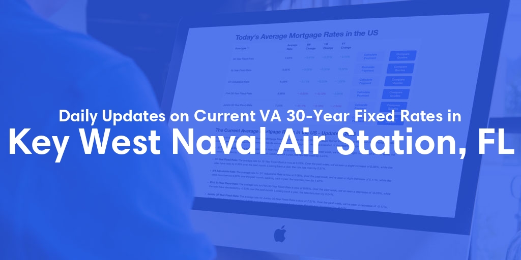 The Current Average VA 30-Year Fixed Mortgage Rates in Key West Naval Air Station, FL - Updated: Sat, May 4, 2024