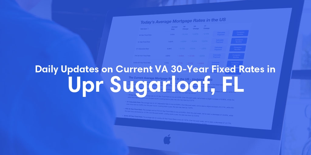 The Current Average VA 30-Year Fixed Mortgage Rates in Upr Sugarloaf, FL - Updated: Sat, May 4, 2024