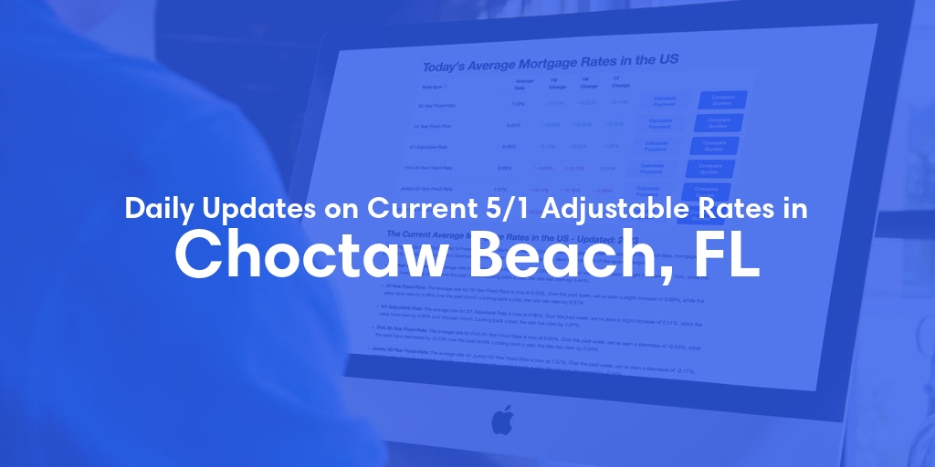 The Current Average 5/1 Adjustable Mortgage Rates in Choctaw Beach, FL - Updated: Tue, May 14, 2024