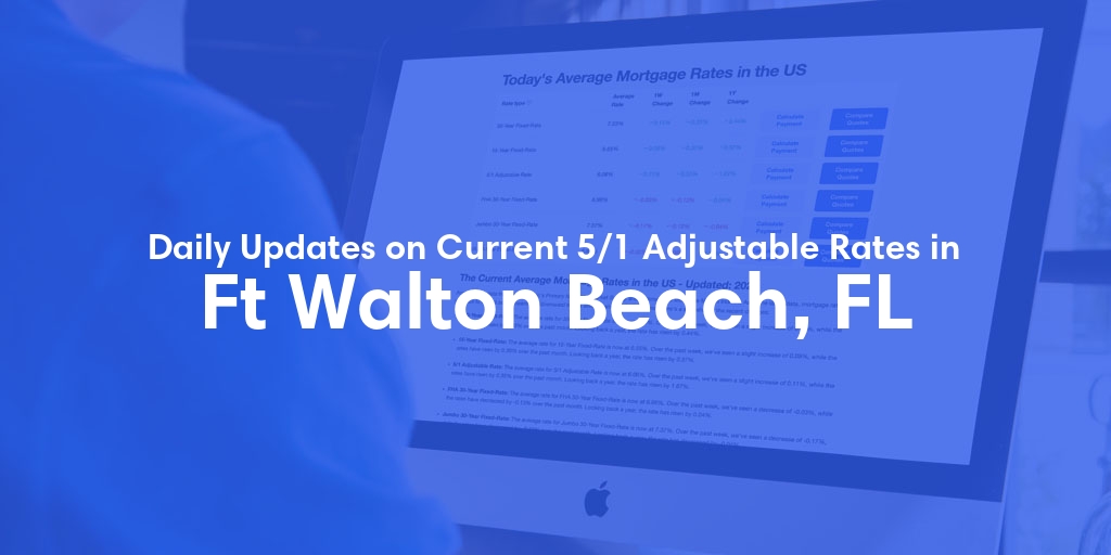 The Current Average 5/1 Adjustable Mortgage Rates in Ft Walton Beach, FL - Updated: Wed, May 15, 2024