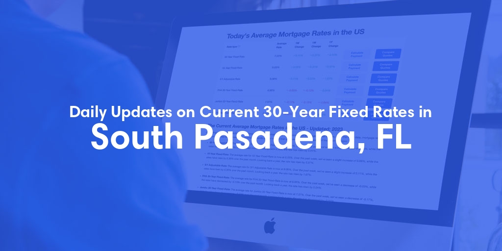 The Current Average 30-Year Fixed Mortgage Rates in South Pasadena, FL - Updated: Fri, May 17, 2024