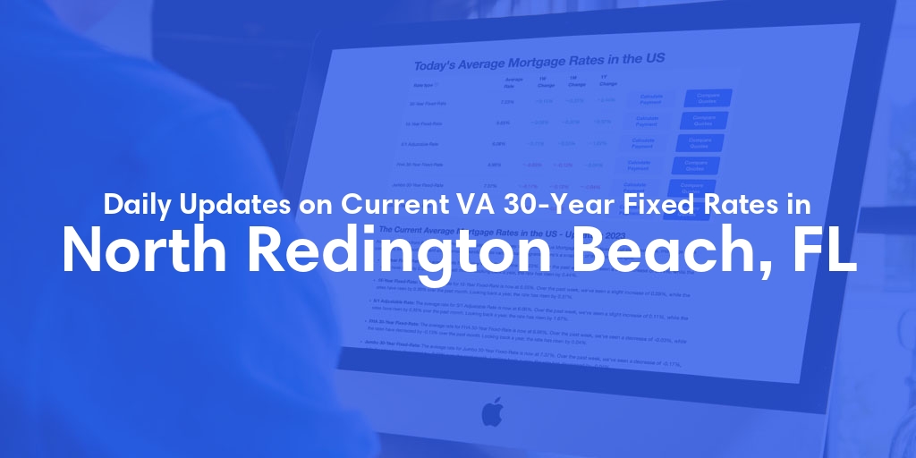 The Current Average VA 30-Year Fixed Mortgage Rates in North Redington Beach, FL - Updated: Fri, May 3, 2024