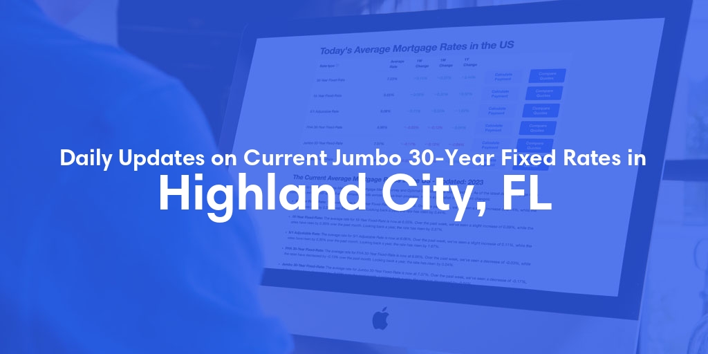 The Current Average Jumbo 30-Year Fixed Mortgage Rates in Highland City, FL - Updated: Sat, May 18, 2024