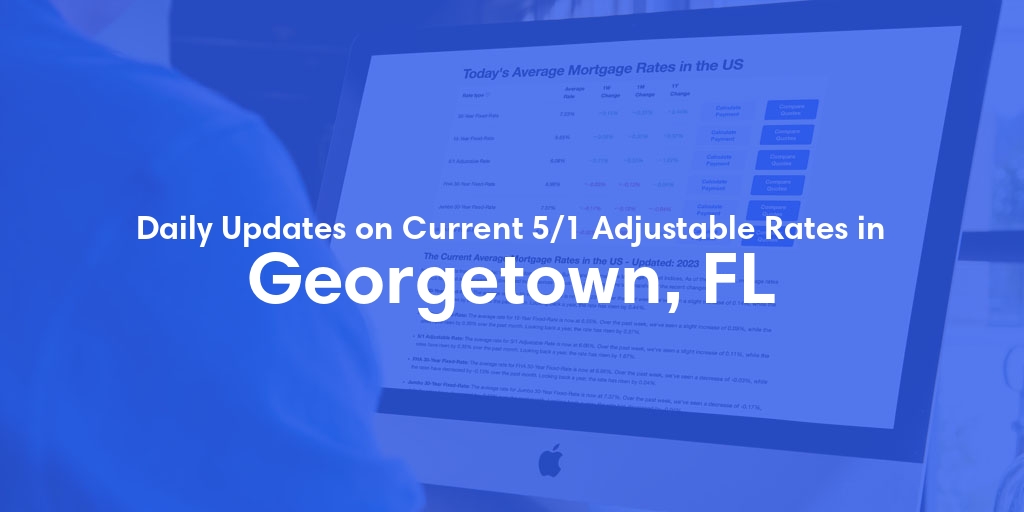 The Current Average 5/1 Adjustable Mortgage Rates in Georgetown, FL - Updated: Sat, May 18, 2024