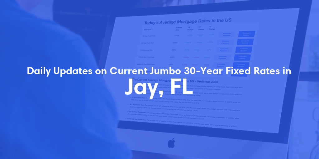 The Current Average Jumbo 30-Year Fixed Mortgage Rates in Jay, FL - Updated: Fri, May 17, 2024