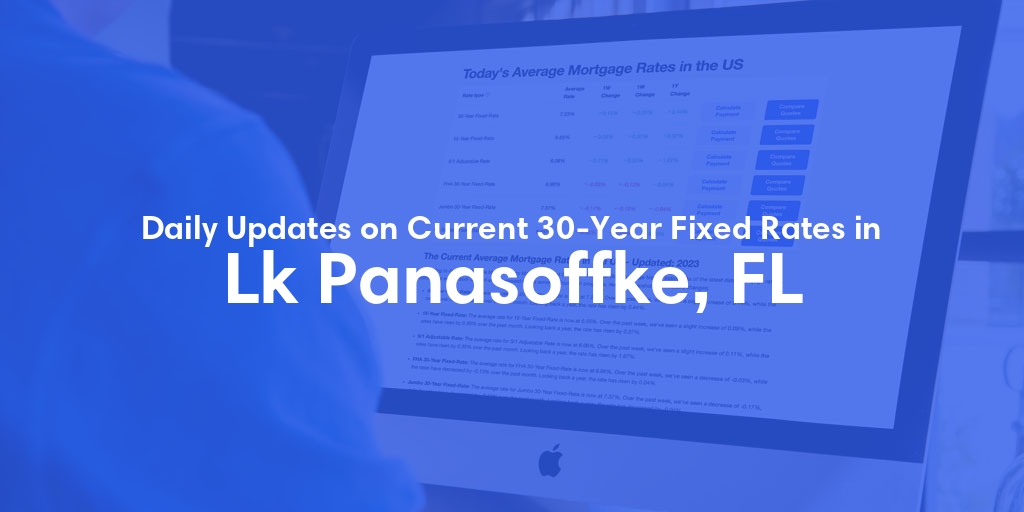 The Current Average 30-Year Fixed Mortgage Rates in Lk Panasoffke, FL - Updated: Sun, May 19, 2024