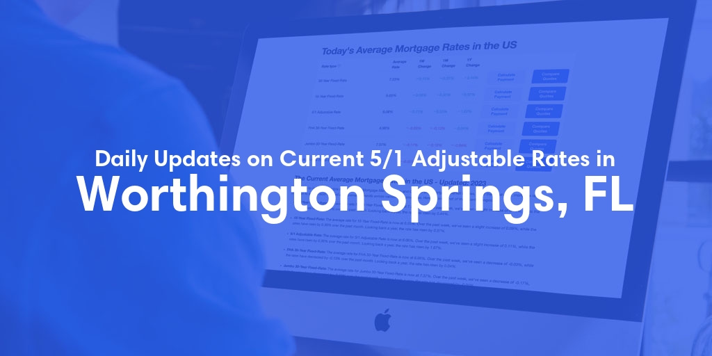 The Current Average 5/1 Adjustable Mortgage Rates in Worthington Springs, FL - Updated: Sun, May 12, 2024