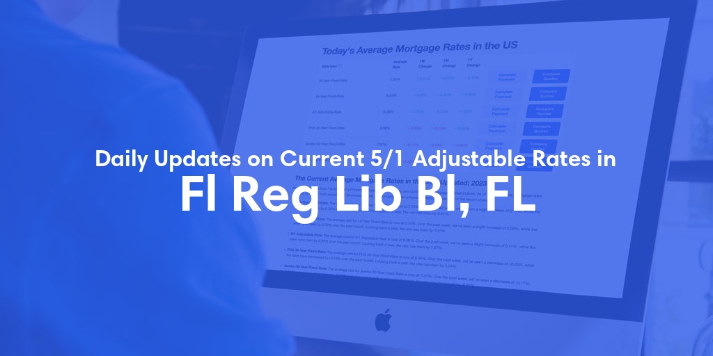 The Current Average 5/1 Adjustable Mortgage Rates in Fl Reg Lib Bl, FL - Updated: Fri, May 17, 2024