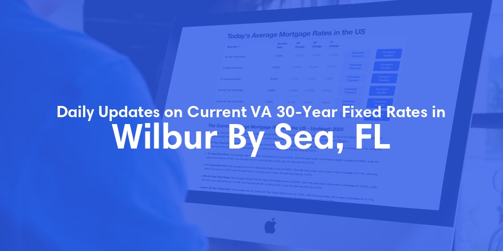 The Current Average VA 30-Year Fixed Mortgage Rates in Wilbur By Sea, FL - Updated: Tue, May 7, 2024