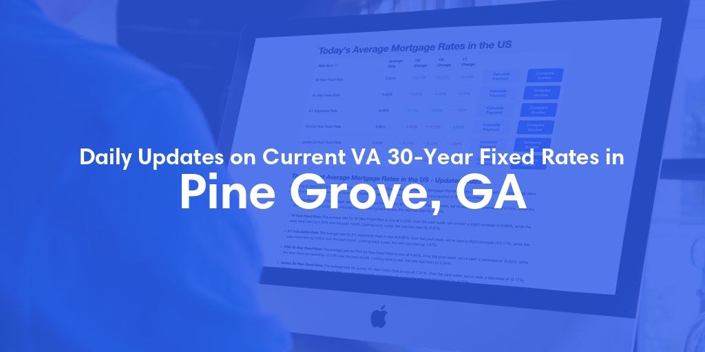 The Current Average VA 30-Year Fixed Mortgage Rates in Pine Grove, GA - Updated: Mon, Apr 29, 2024