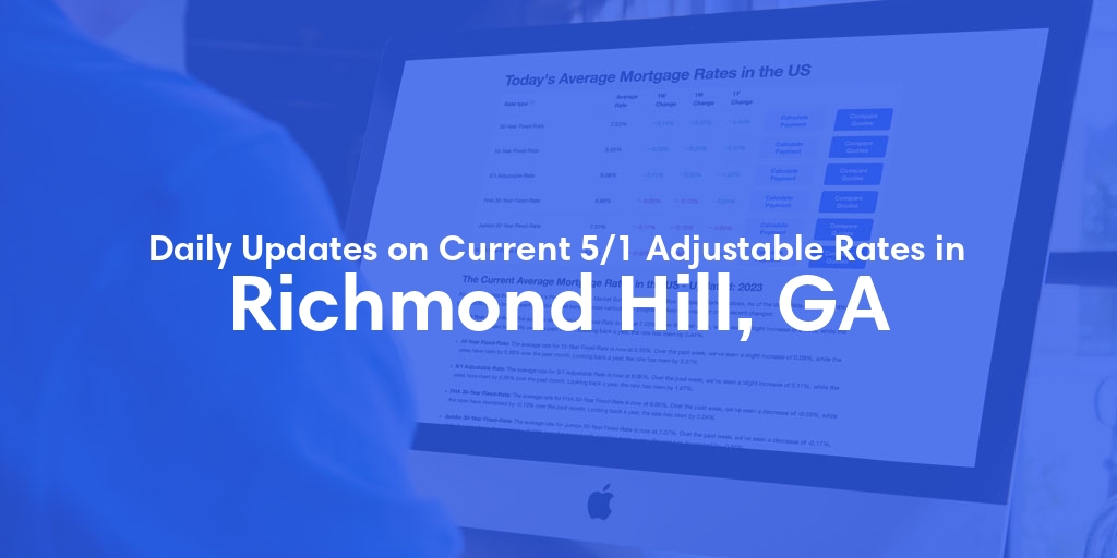 The Current Average 5/1 Adjustable Mortgage Rates in Richmond Hill, GA - Updated: Fri, May 17, 2024