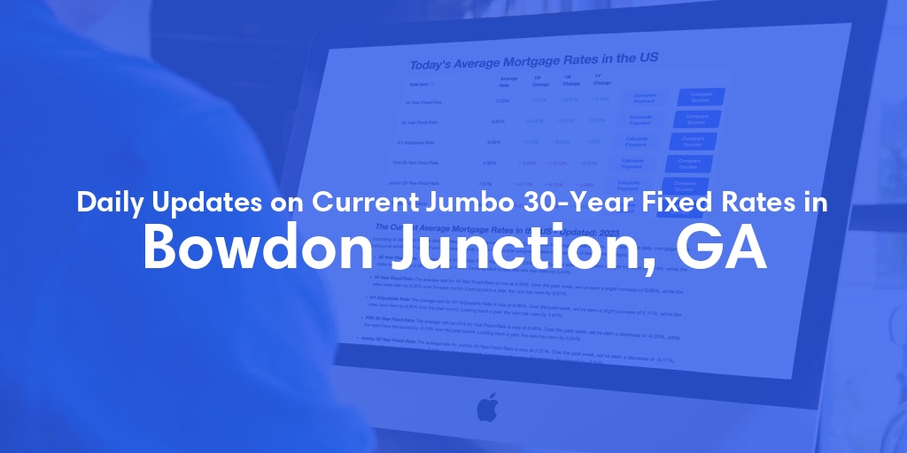 The Current Average Jumbo 30-Year Fixed Mortgage Rates in Bowdon Junction, GA - Updated: Mon, May 13, 2024