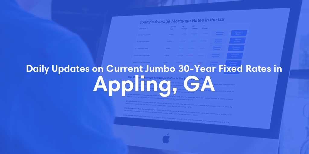 The Current Average Jumbo 30-Year Fixed Mortgage Rates in Appling, GA - Updated: Mon, May 13, 2024