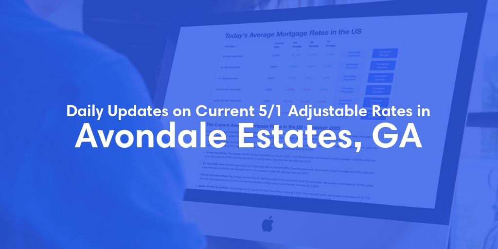 The Current Average 5/1 Adjustable Mortgage Rates in Avondale Estates, GA - Updated: Thu, May 23, 2024