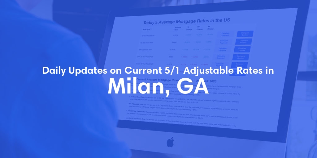 The Current Average 5/1 Adjustable Mortgage Rates in Milan, GA - Updated: Wed, May 15, 2024