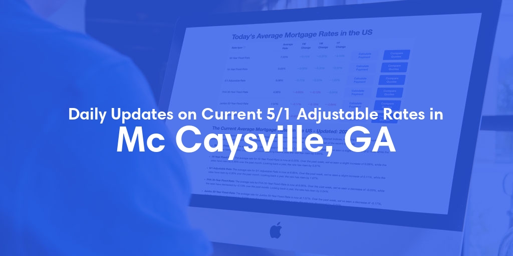 The Current Average 5/1 Adjustable Mortgage Rates in Mc Caysville, GA - Updated: Wed, May 15, 2024