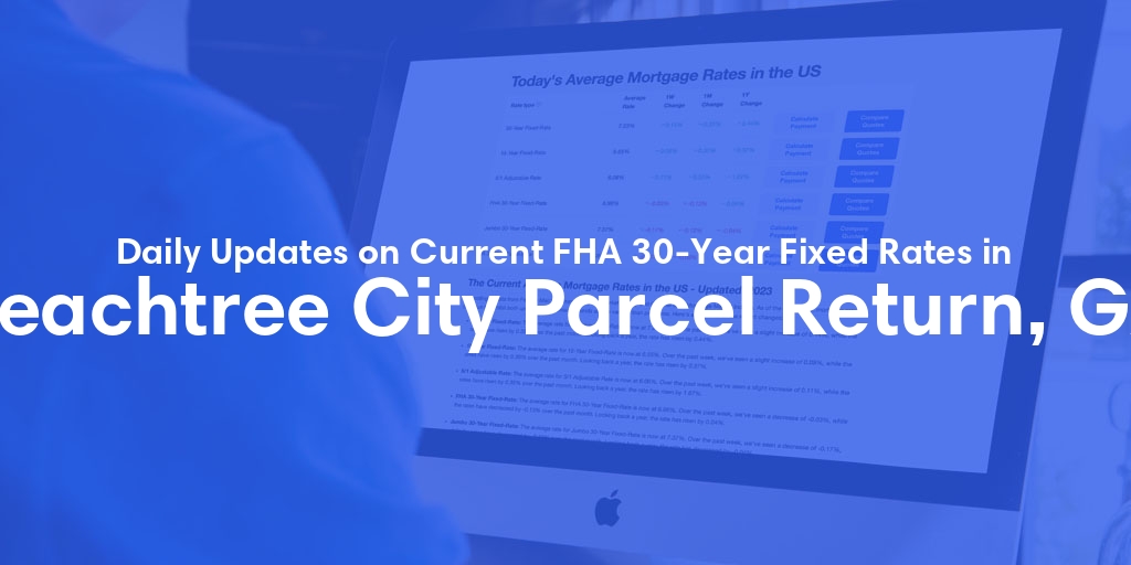The Current Average FHA 30-Year Fixed Mortgage Rates in Peachtree City Parcel Return, GA - Updated: Sun, May 19, 2024