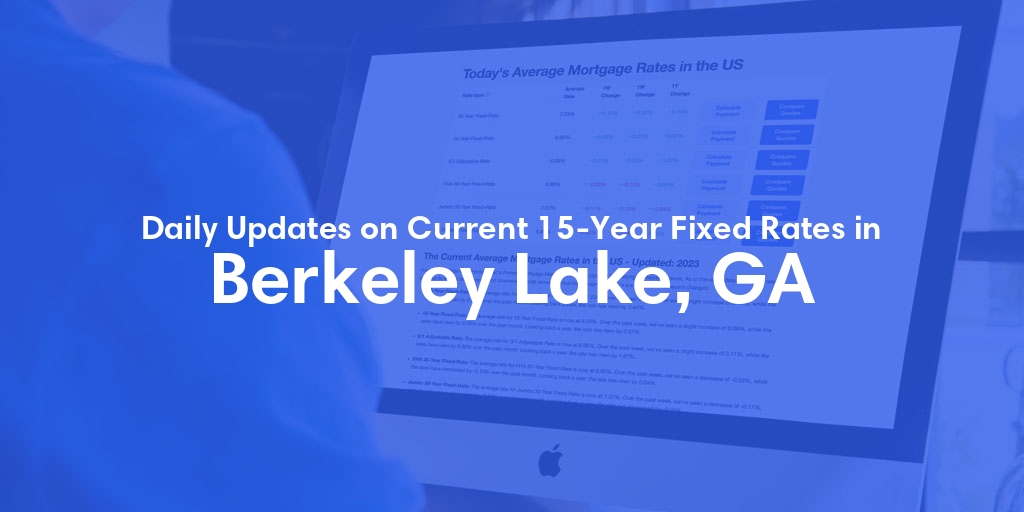 The Current Average 15-Year Fixed Mortgage Rates in Berkeley Lake, GA - Updated: Fri, May 17, 2024