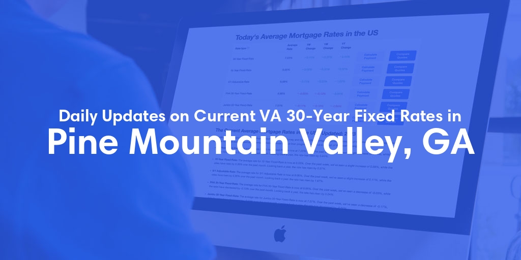 The Current Average VA 30-Year Fixed Mortgage Rates in Pine Mountain Valley, GA - Updated: Mon, Apr 29, 2024