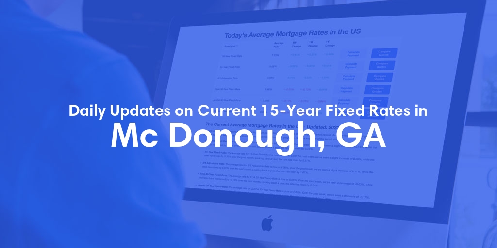 The Current Average 15-Year Fixed Mortgage Rates in Mc Donough, GA - Updated: Thu, May 16, 2024