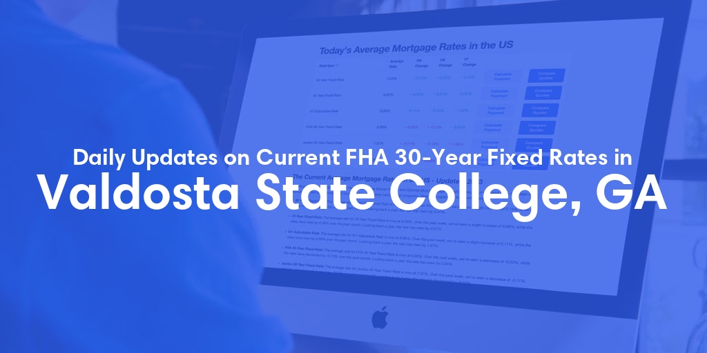 The Current Average FHA 30-Year Fixed Mortgage Rates in Valdosta State College, GA - Updated: Sat, May 18, 2024