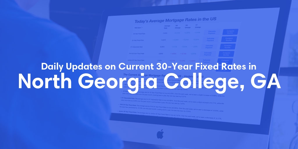 The Current Average 30-Year Fixed Mortgage Rates in North Georgia College, GA - Updated: Sun, May 26, 2024