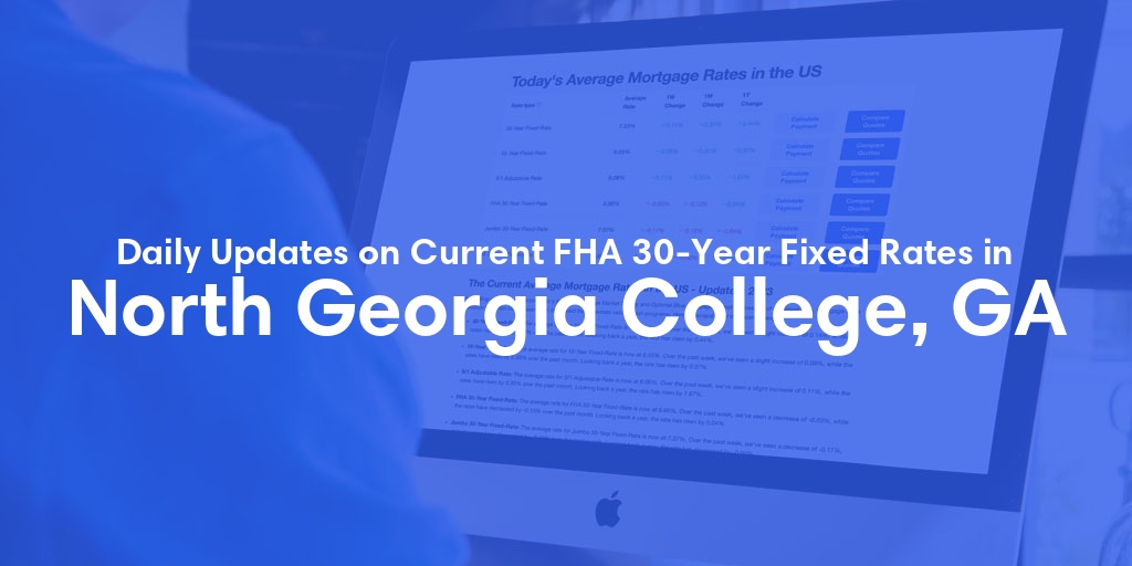 The Current Average FHA 30-Year Fixed Mortgage Rates in North Georgia College, GA - Updated: Sat, May 18, 2024