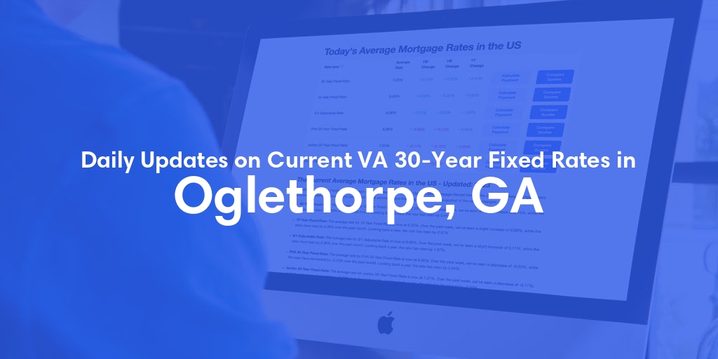 The Current Average VA 30-Year Fixed Mortgage Rates in Oglethorpe, GA - Updated: Fri, May 3, 2024