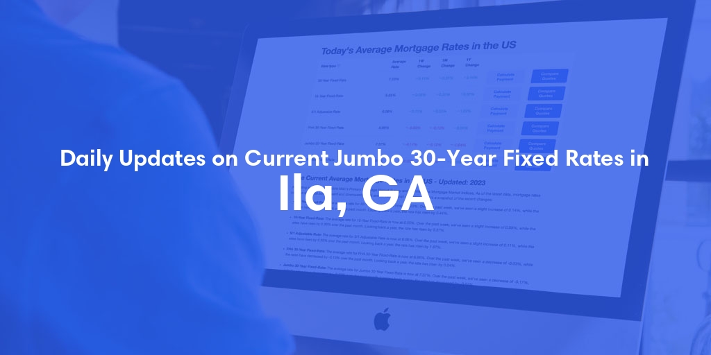 The Current Average Jumbo 30-Year Fixed Mortgage Rates in Ila, GA - Updated: Fri, May 10, 2024