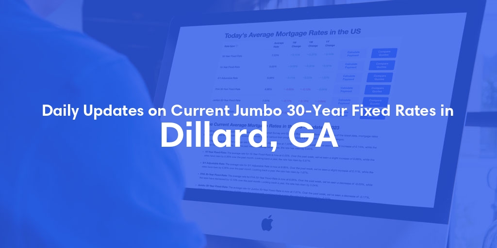 The Current Average Jumbo 30-Year Fixed Mortgage Rates in Dillard, GA - Updated: Fri, May 17, 2024