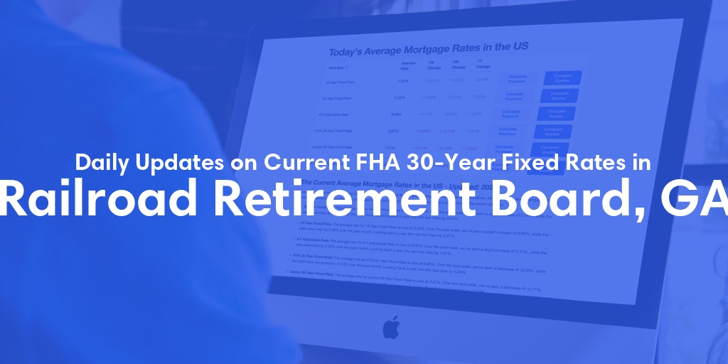 The Current Average FHA 30-Year Fixed Mortgage Rates in Railroad Retirement Board, GA - Updated: Fri, May 17, 2024