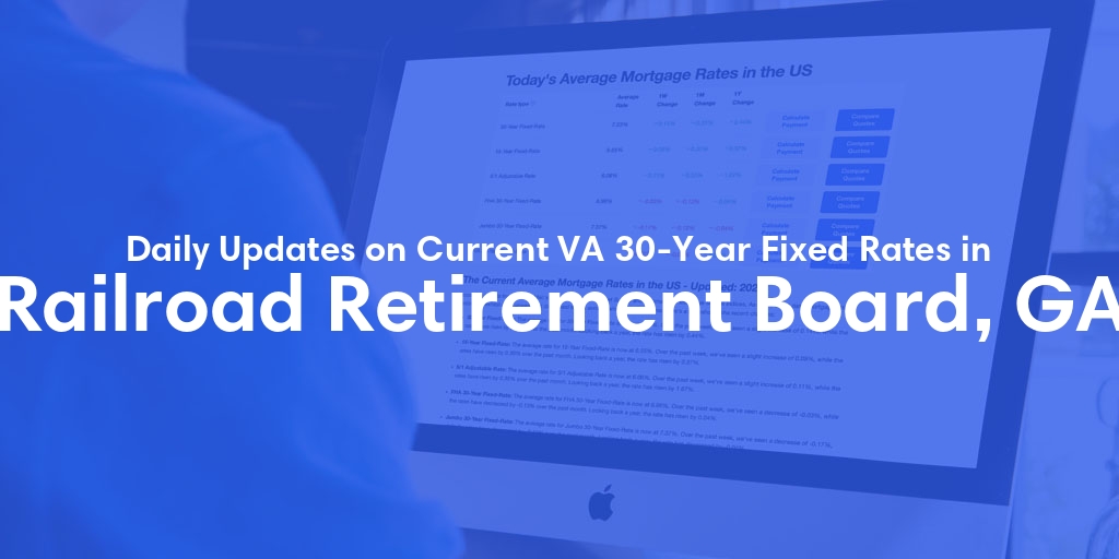 The Current Average VA 30-Year Fixed Mortgage Rates in Railroad Retirement Board, GA - Updated: Sun, Apr 28, 2024