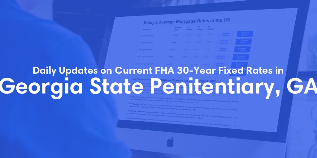 The Current Average FHA 30-Year Fixed Mortgage Rates in Georgia State Penitentiary, GA - Updated: Thu, May 16, 2024