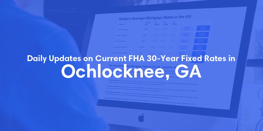 The Current Average FHA 30-Year Fixed Mortgage Rates in Ochlocknee, GA - Updated: Fri, May 17, 2024