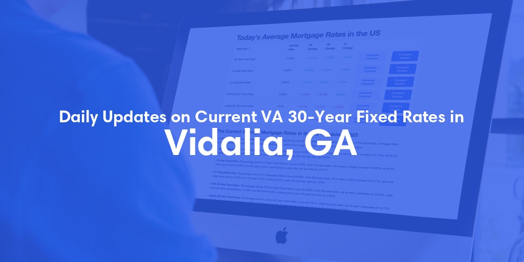 The Current Average VA 30-Year Fixed Mortgage Rates in Vidalia, GA - Updated: Sat, Apr 27, 2024