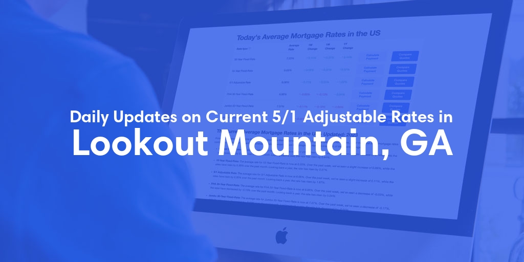The Current Average 5/1 Adjustable Mortgage Rates in Lookout Mountain, GA - Updated: Sat, May 25, 2024