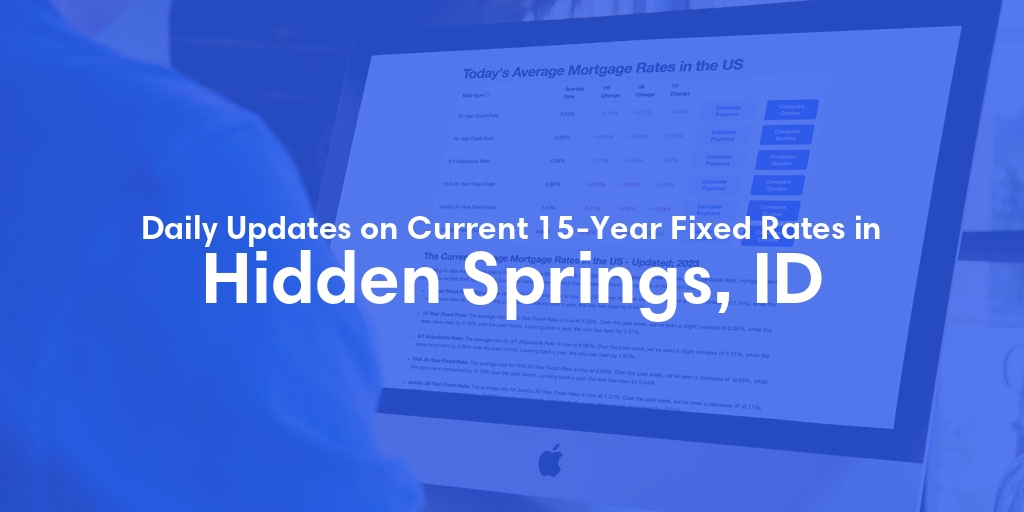 The Current Average 15-Year Fixed Mortgage Rates in Hidden Springs, ID - Updated: Mon, May 20, 2024