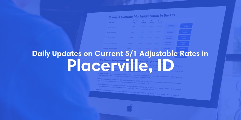 The Current Average 5/1 Adjustable Mortgage Rates in Placerville, ID - Updated: Wed, May 15, 2024