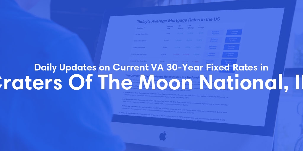 The Current Average VA 30-Year Fixed Mortgage Rates in Craters Of The Moon National, ID - Updated: Sun, Apr 28, 2024
