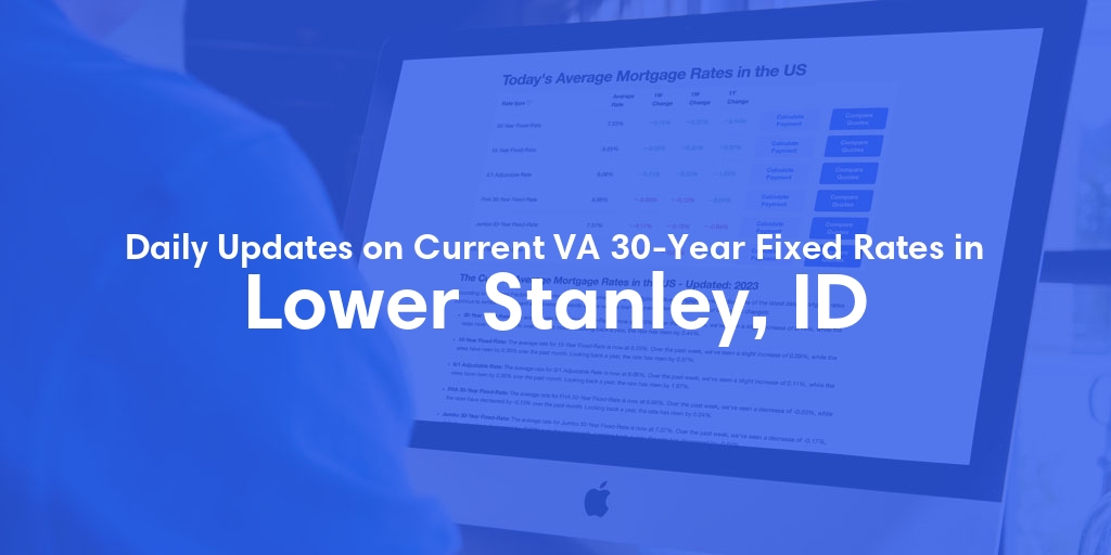 The Current Average VA 30-Year Fixed Mortgage Rates in Lower Stanley, ID - Updated: Mon, May 6, 2024