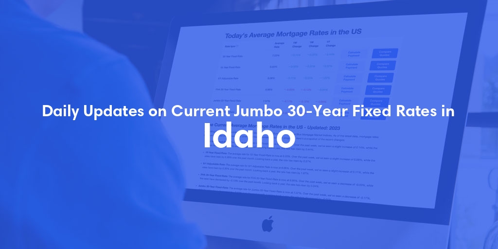 Current Average Jumbo 30-Year Fixed Mortgage Rates in Idaho - Updated: Sat, Apr 27, 2024