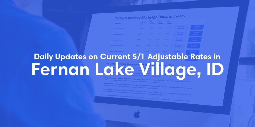 The Current Average 5/1 Adjustable Mortgage Rates in Fernan Lake Village, ID - Updated: Sun, May 19, 2024