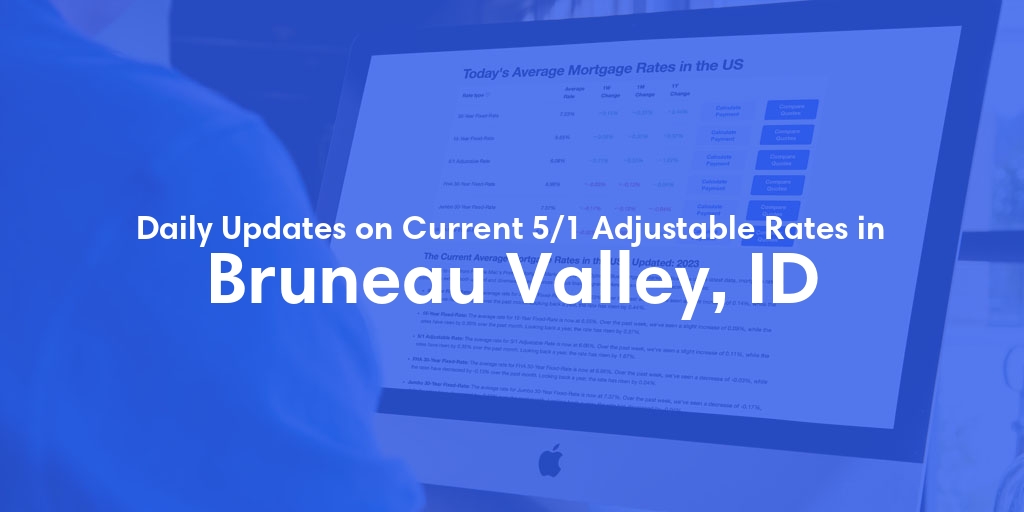 The Current Average 5/1 Adjustable Mortgage Rates in Bruneau Valley, ID - Updated: Mon, Jul 1, 2024