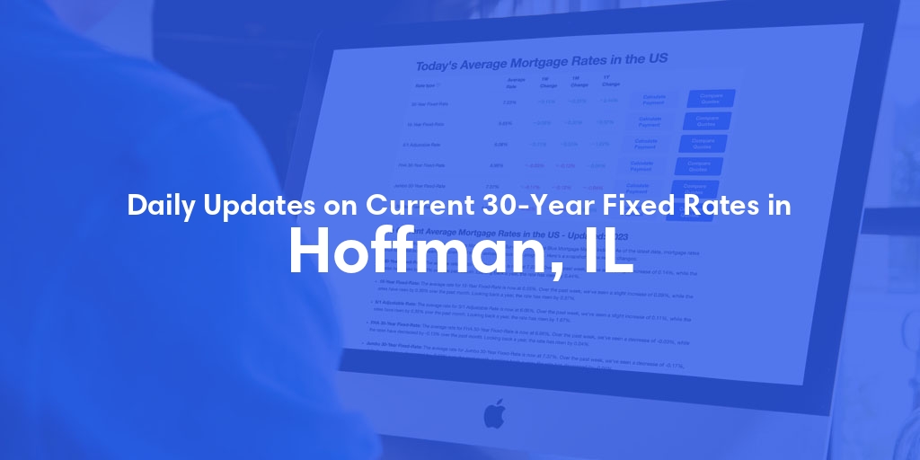 The Current Average 30-Year Fixed Mortgage Rates in Hoffman, IL - Updated: Sat, May 18, 2024