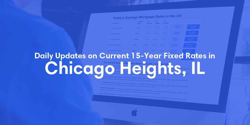 The Current Average 15-Year Fixed Mortgage Rates in Chicago Heights, IL - Updated: Tue, May 21, 2024