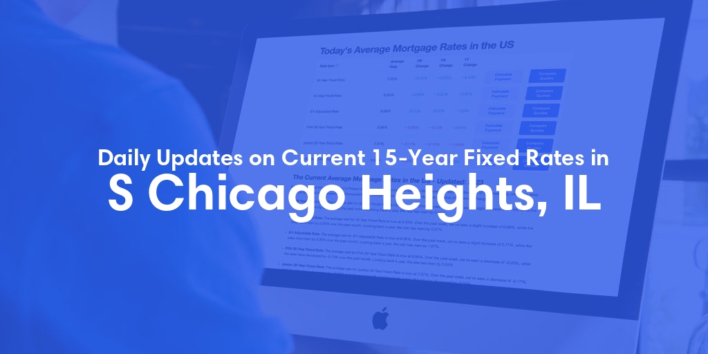 The Current Average 15-Year Fixed Mortgage Rates in S Chicago Heights, IL - Updated: Thu, May 16, 2024