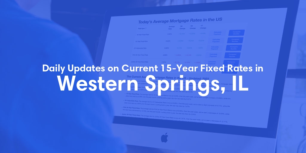 The Current Average 15-Year Fixed Mortgage Rates in Western Springs, IL - Updated: Thu, May 16, 2024