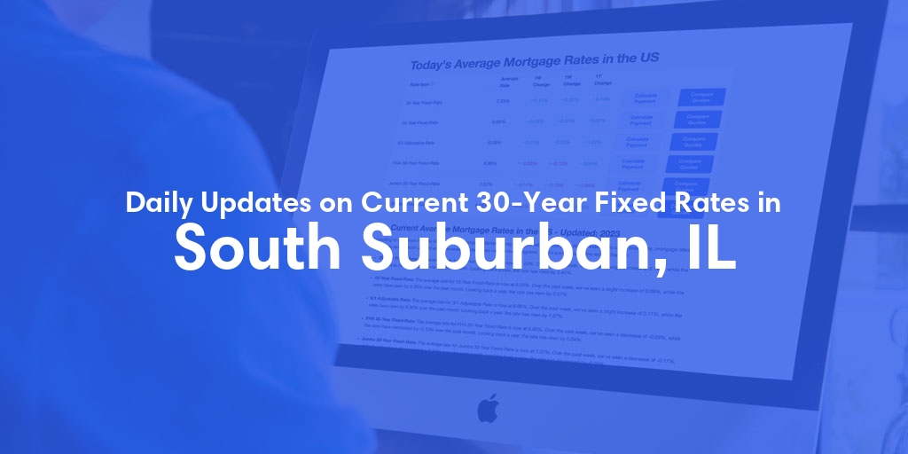 The Current Average 30-Year Fixed Mortgage Rates in South Suburban, IL - Updated: Thu, May 16, 2024