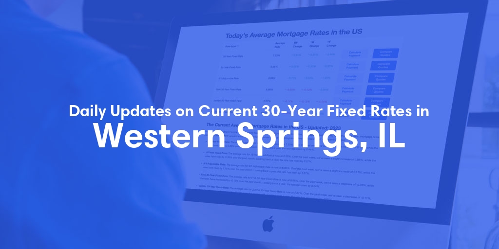 The Current Average 30-Year Fixed Mortgage Rates in Western Springs, IL - Updated: Thu, May 16, 2024